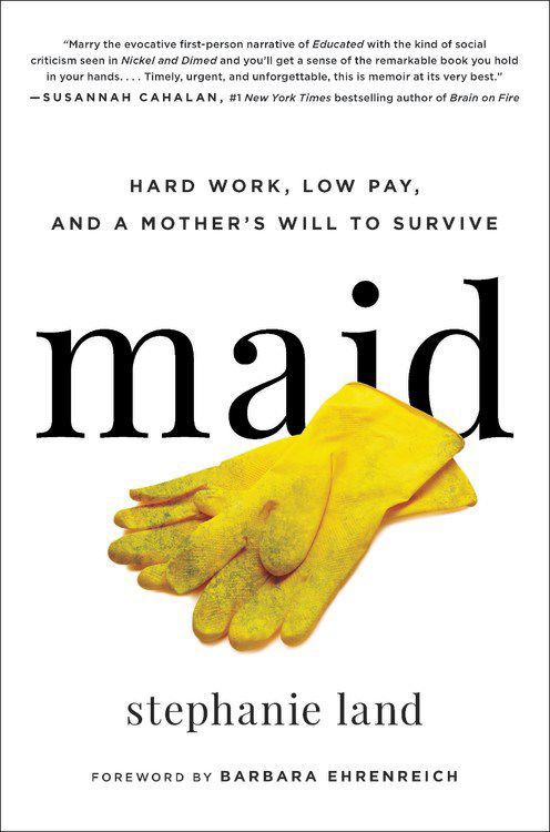 "Maid: Hard Work, Low Pay, and a Mother's Will to Survive"